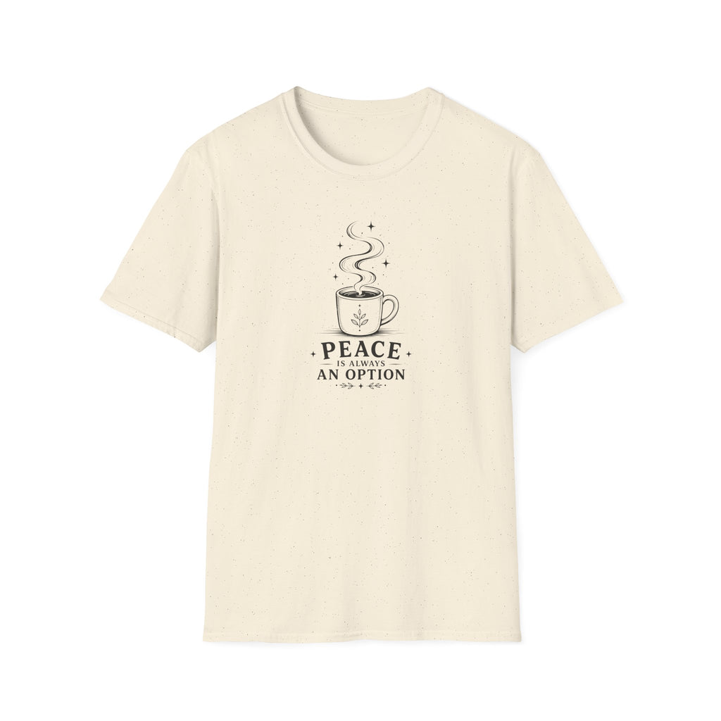 Peace is always an option coffee design 1 T-Shirt