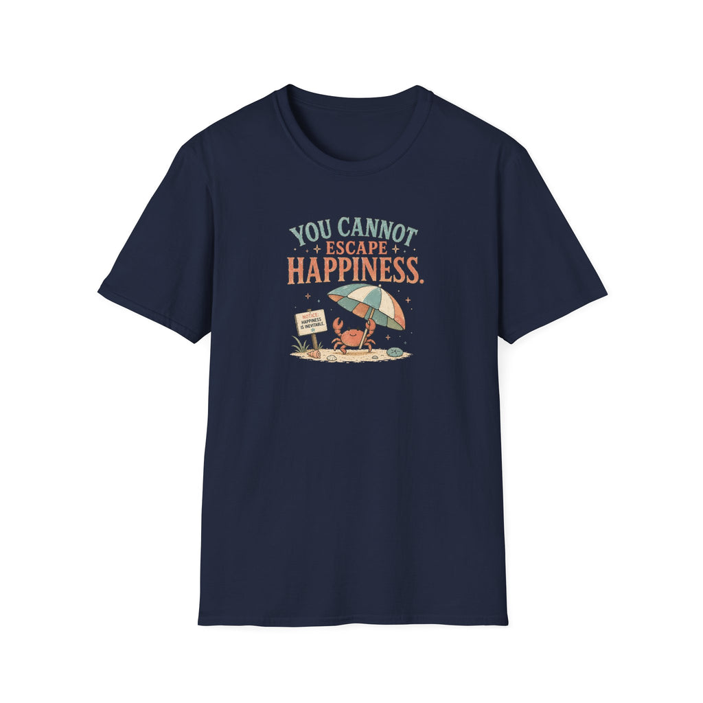You Cannot Escape Happiness Happy Crab T-Shirt