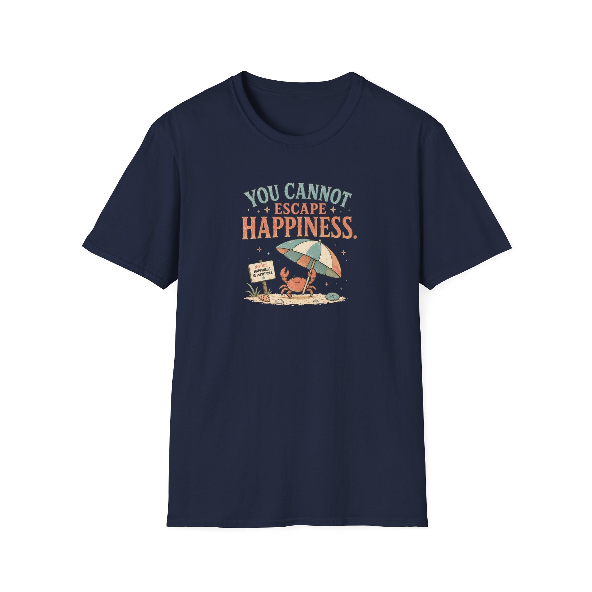 You Cannot Escape Happiness Happy Crab T-Shirt
