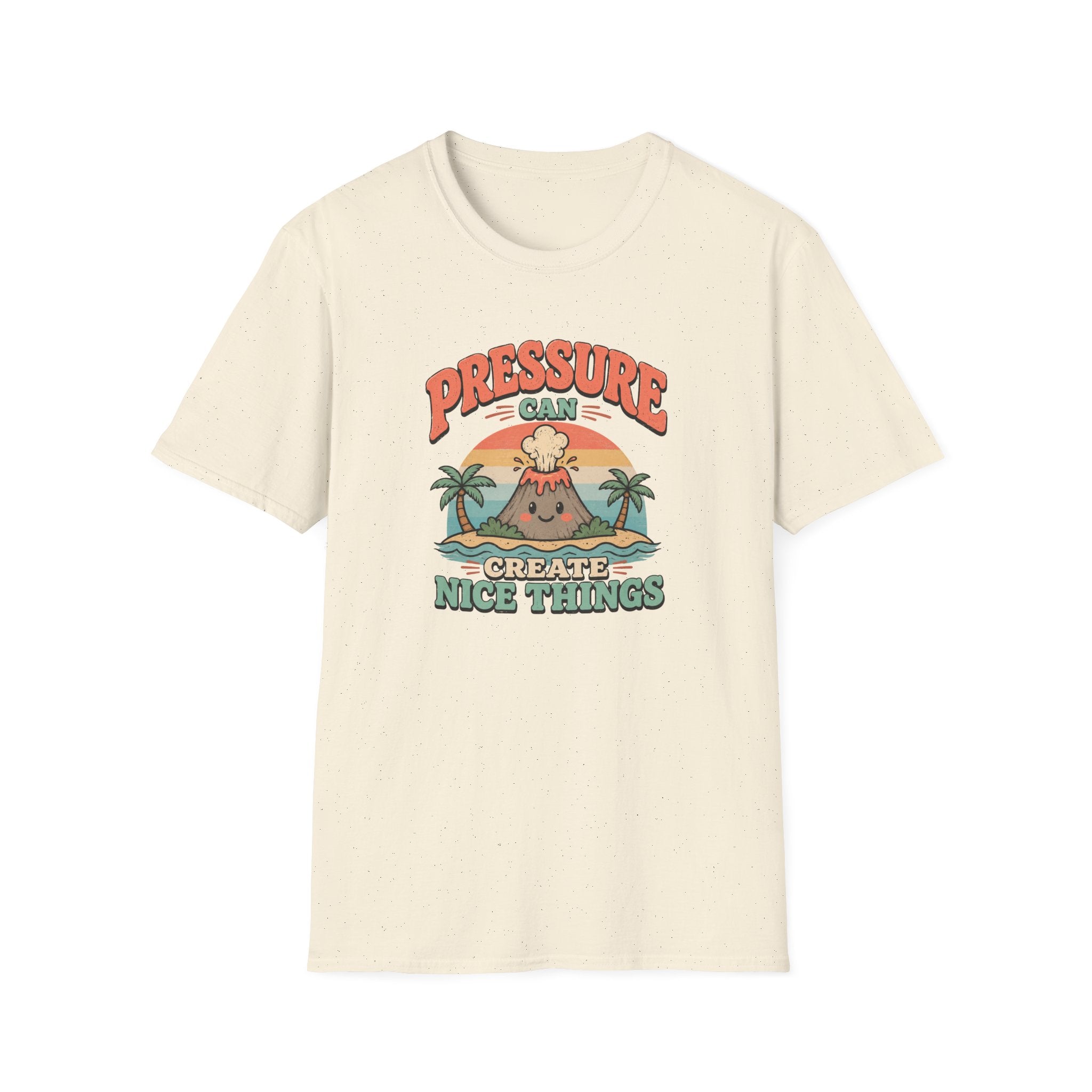 Pressure can create nice things island T-Shirt