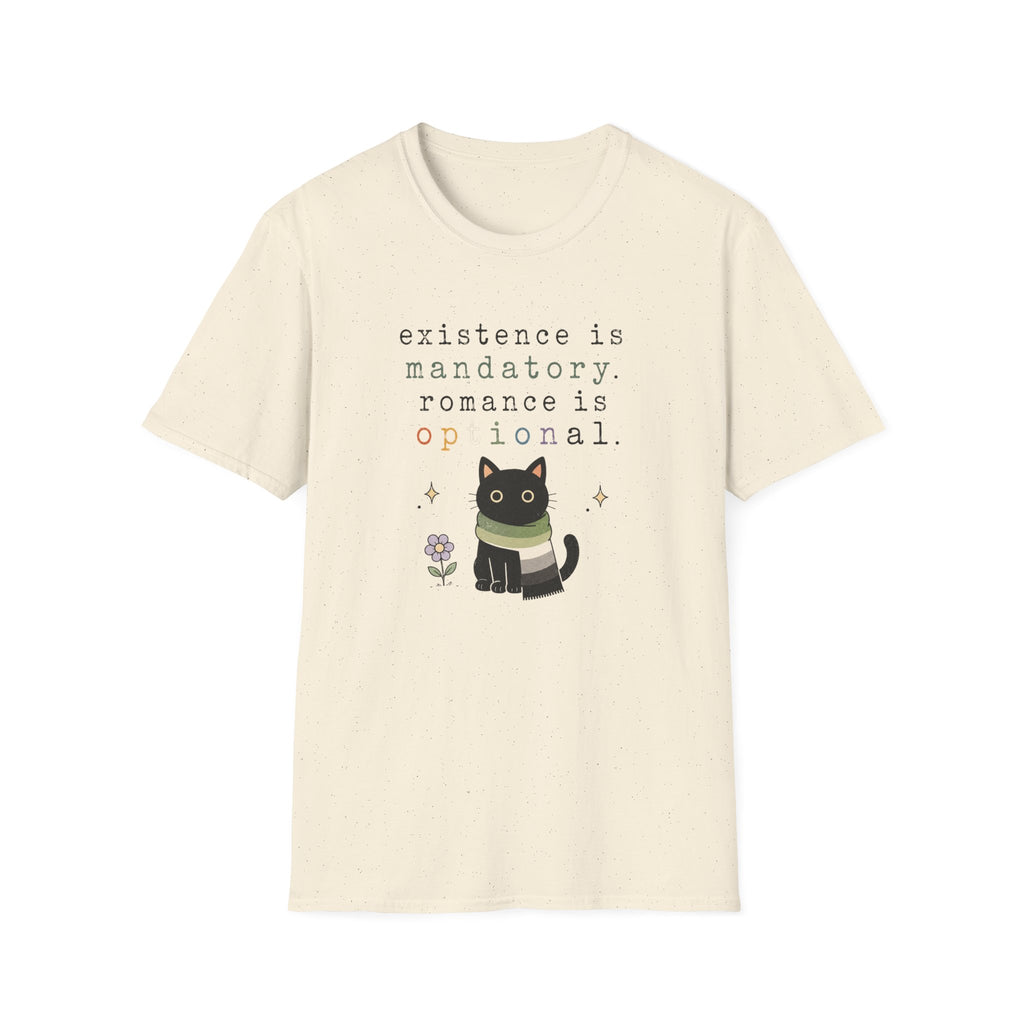 Existence is Mandatory, Romance is Optional T-Shirt