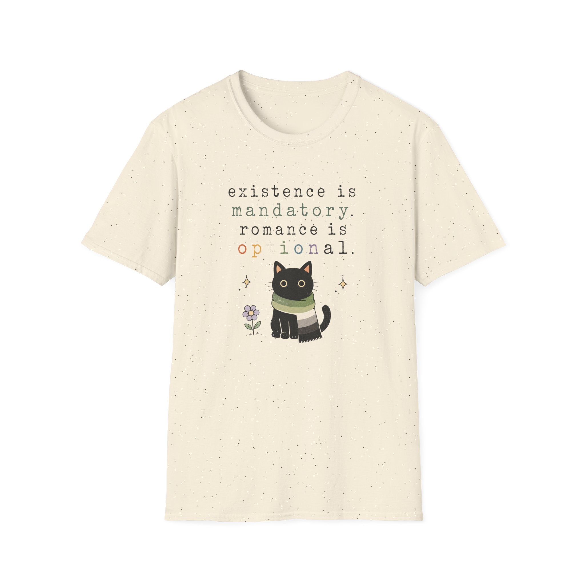 Existence is Mandatory, Romance is Optional T-Shirt