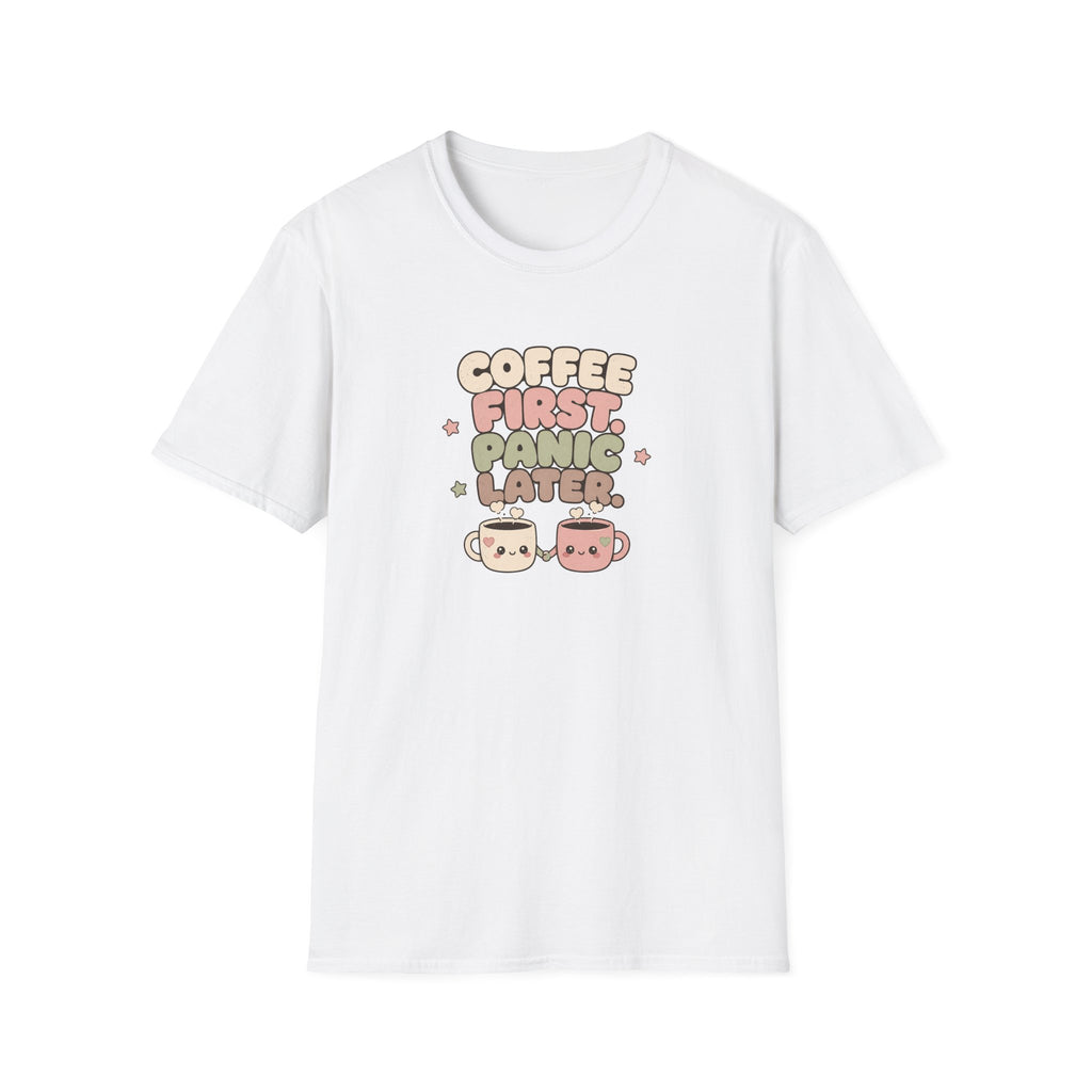 Coffee first, panic later T-Shirt
