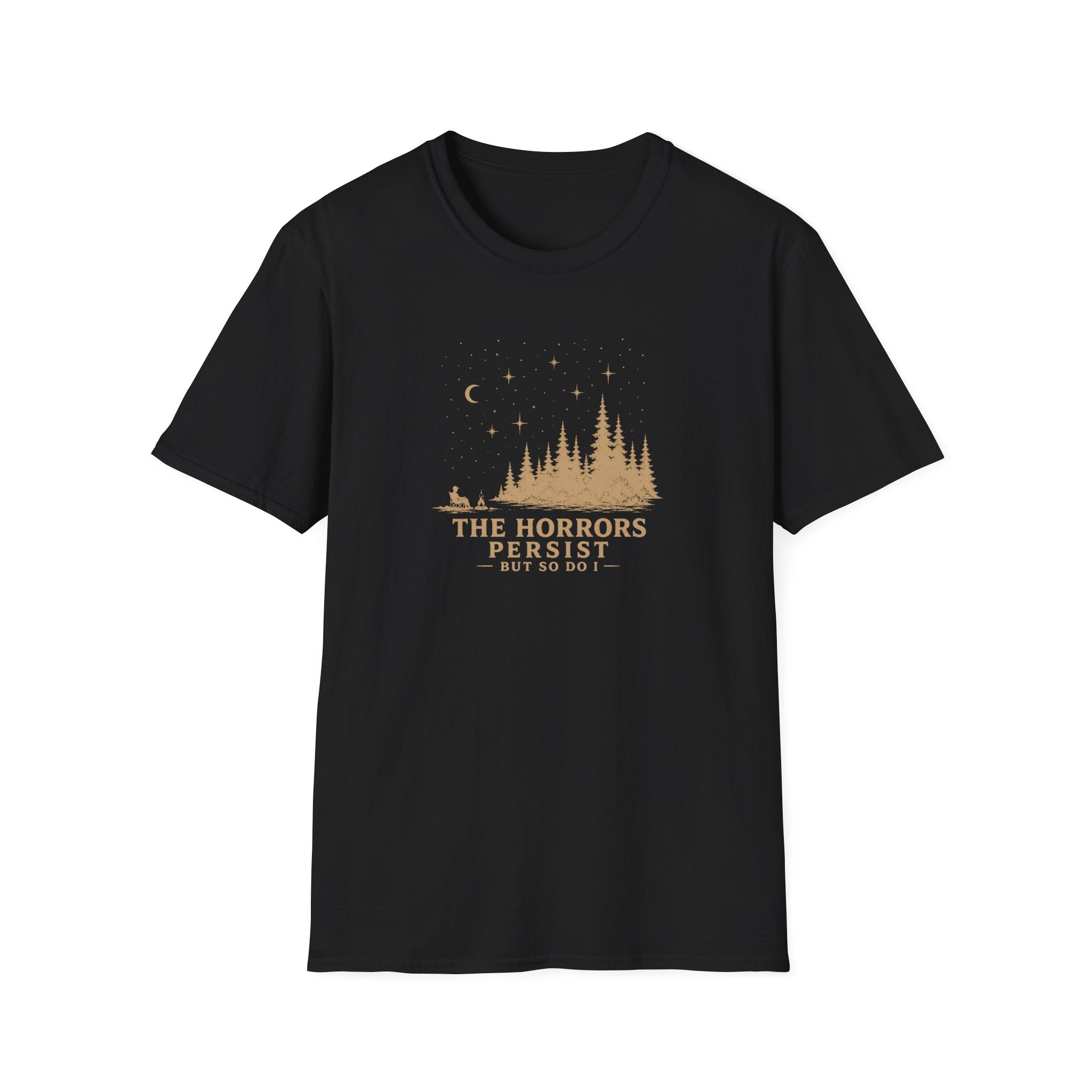 The horrors persist but so do I retro outdoors T-Shirt