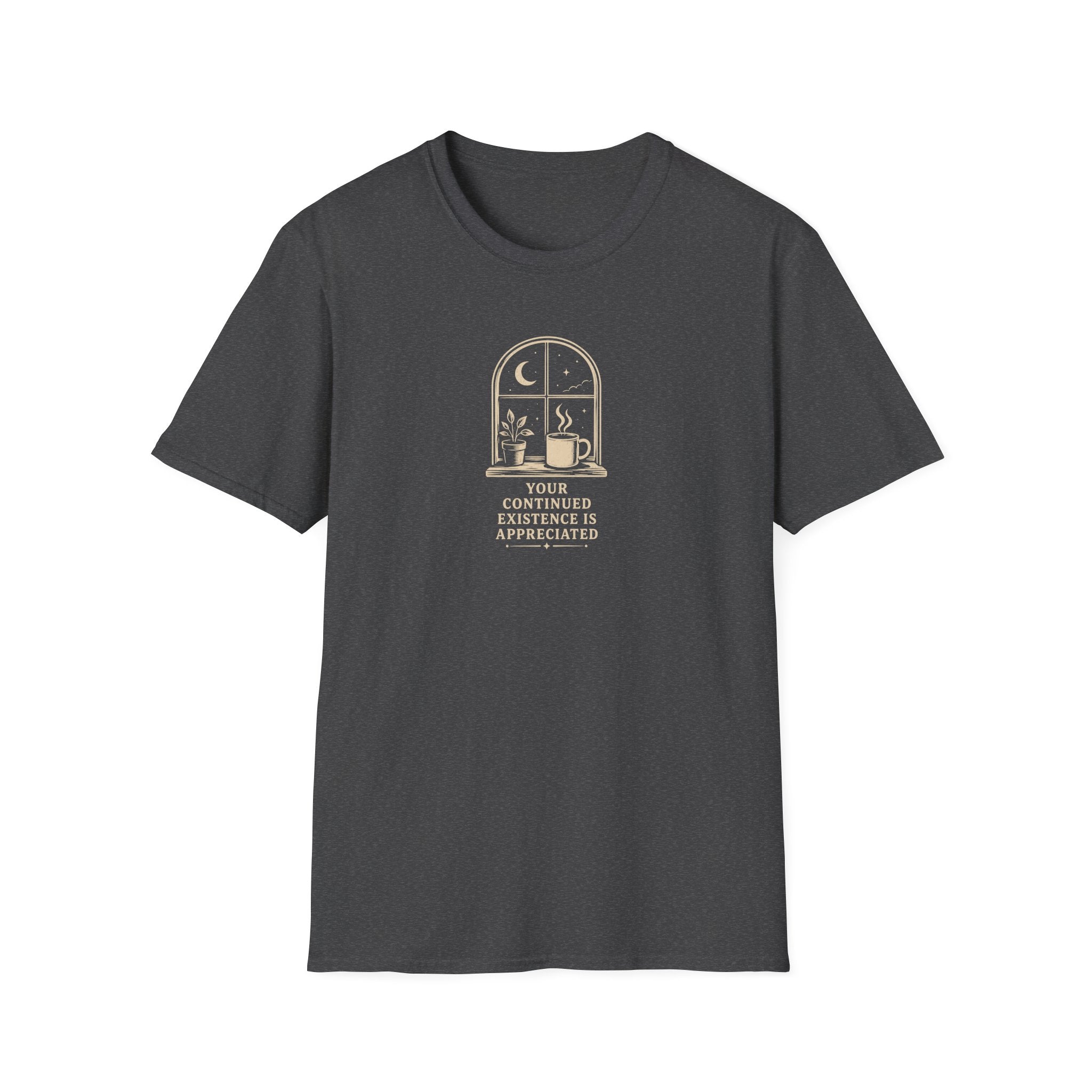 Your Continued Existence is Appreciated Coffee T-Shirt