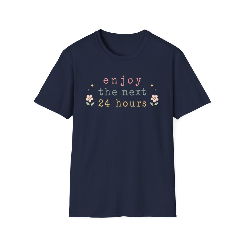 Enjoy the Next 24 hours text T-Shirt