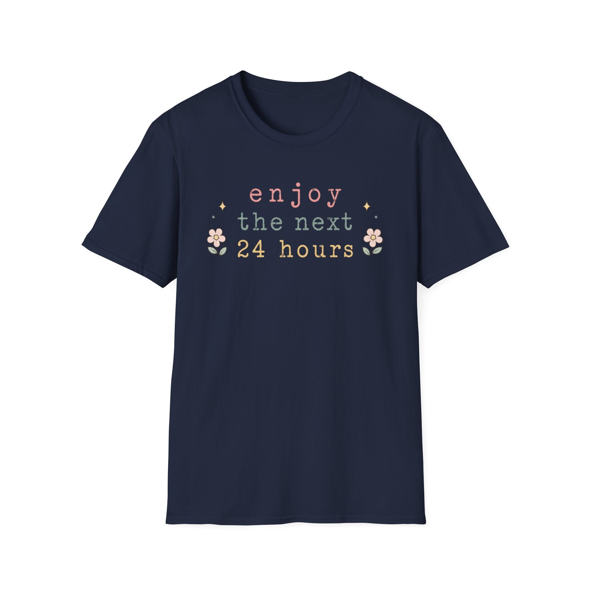 Enjoy the Next 24 hours text T-Shirt