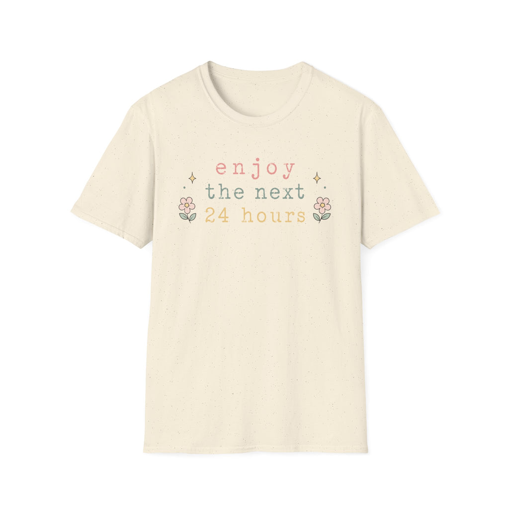Enjoy the Next 24 hours text T-Shirt