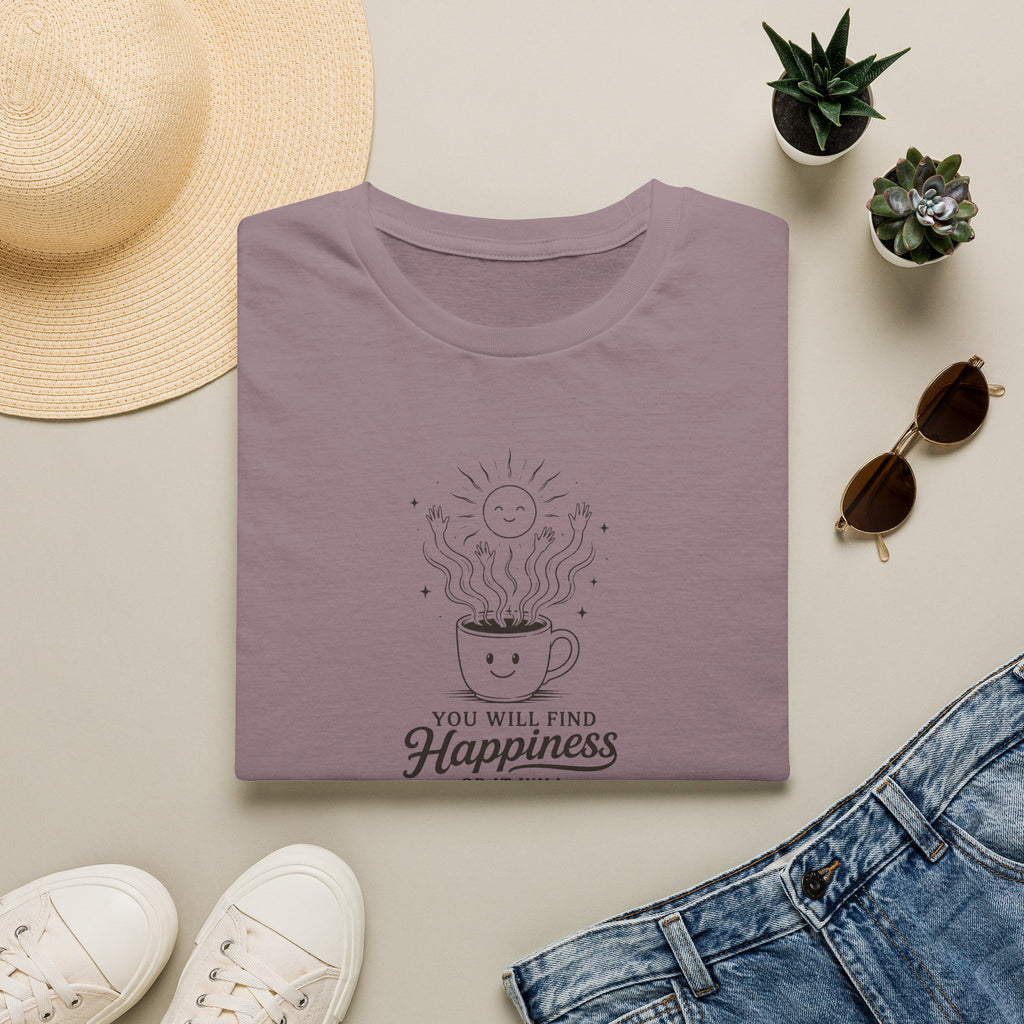 You will find happiness or it will find you ominous coffee T-Shirt