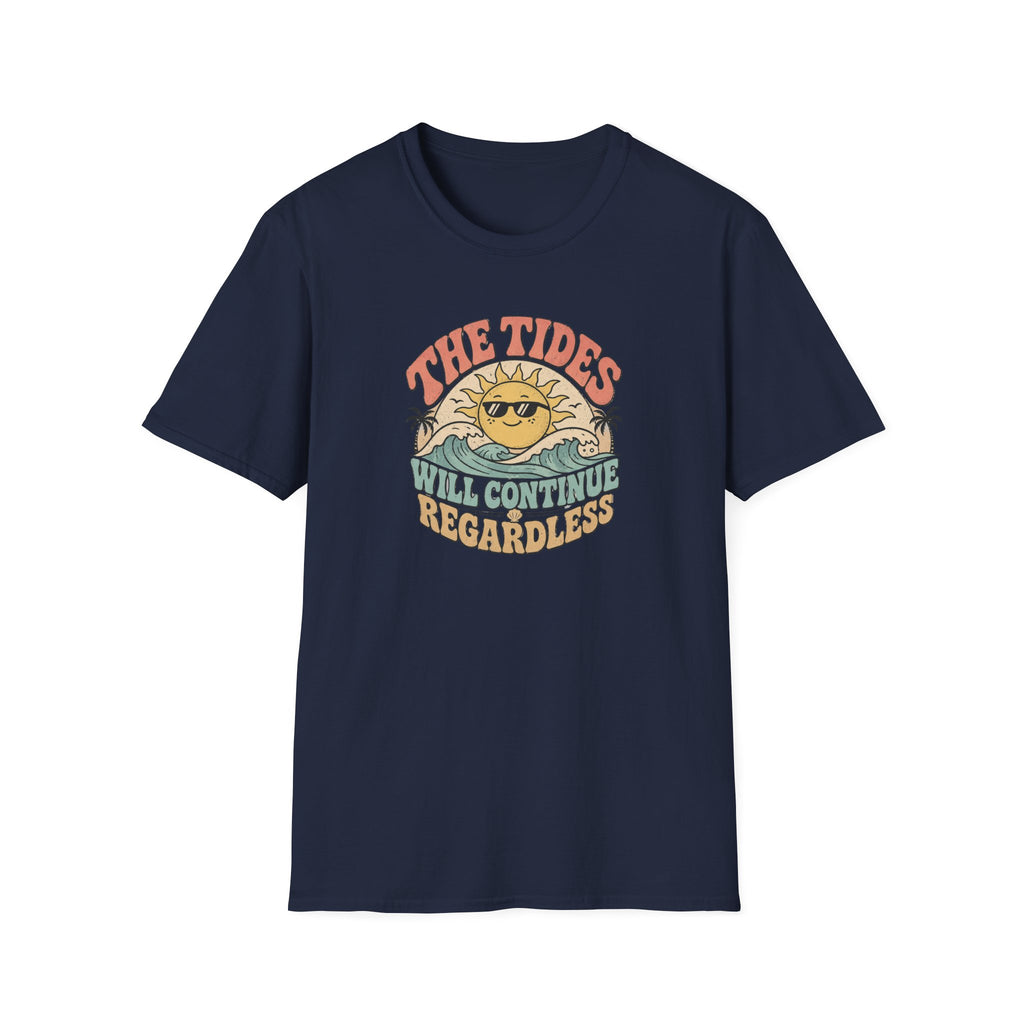 The tides continue regardless T-Shirt