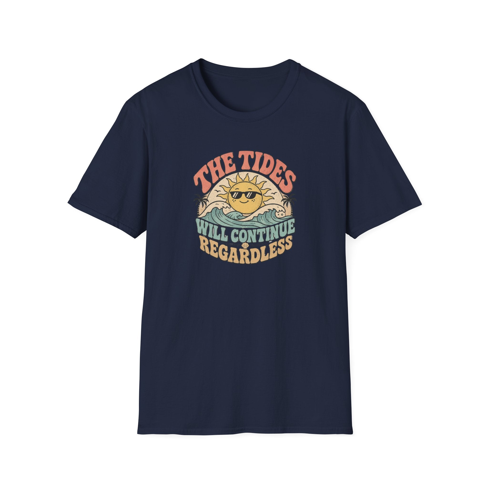 The tides continue regardless T-Shirt