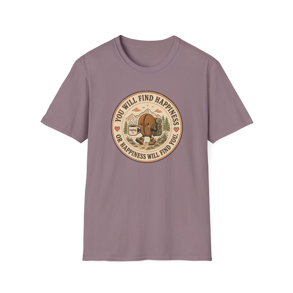 You will find happiness or it will find you coffee bean T-Shirt