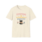 Everyone is Extremely Pretty Pan T-Shirt