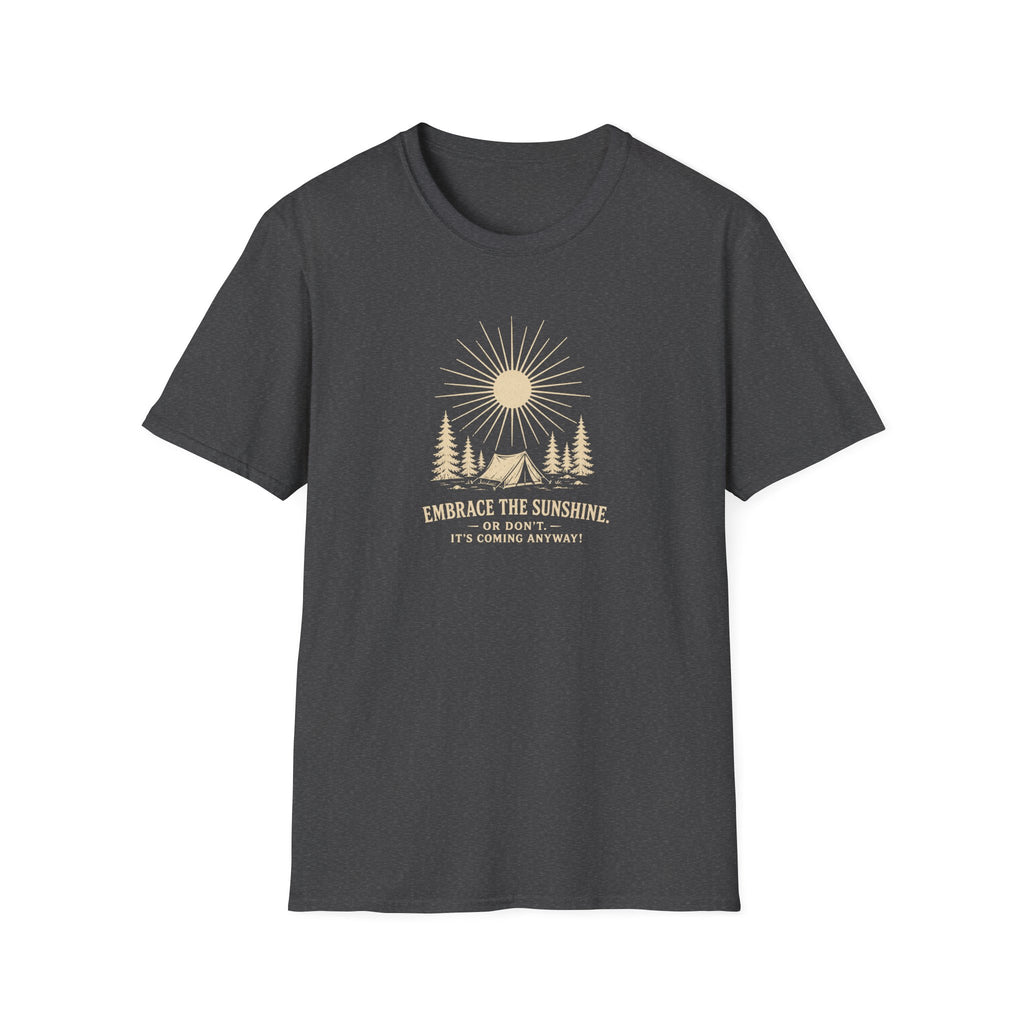 Embrace the Sunshine. Or don't. It's coming anyway! Retro outdoors T-Shirt