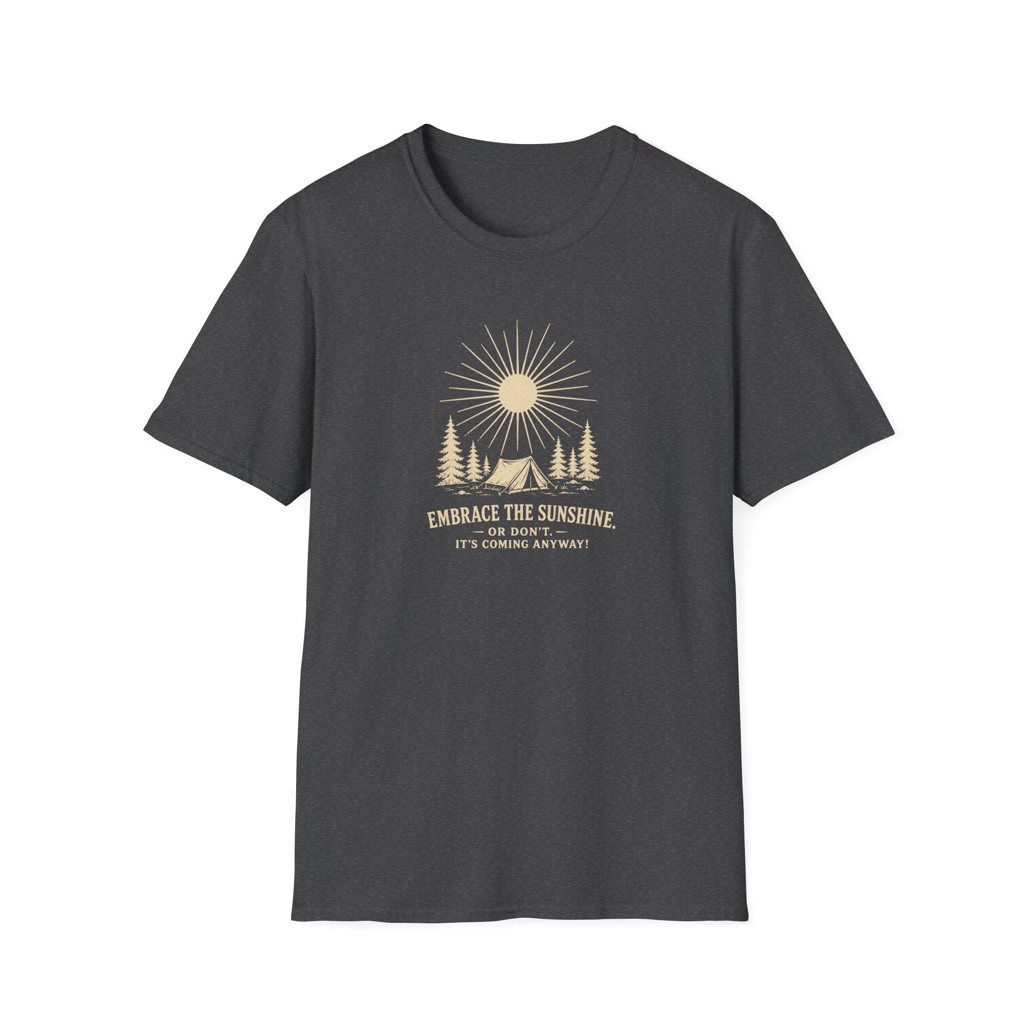 Embrace the Sunshine. Or don't. It's coming anyway! Retro outdoors T-Shirt