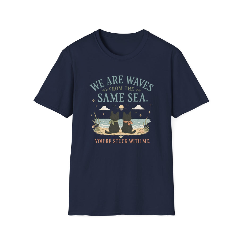 We are Waves from the Same Sea. You're stuck with me anime inspired T-Shirt