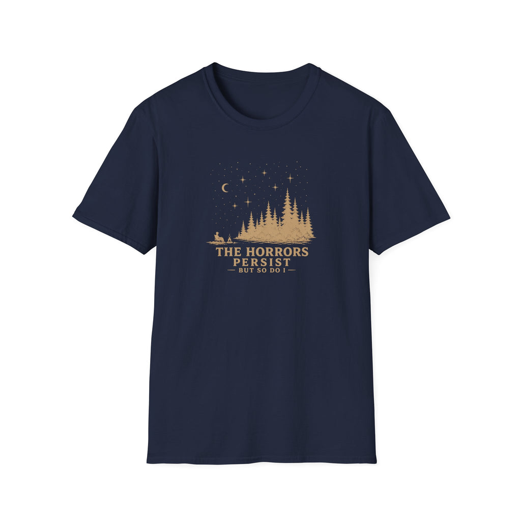 The horrors persist but so do I retro outdoors T-Shirt