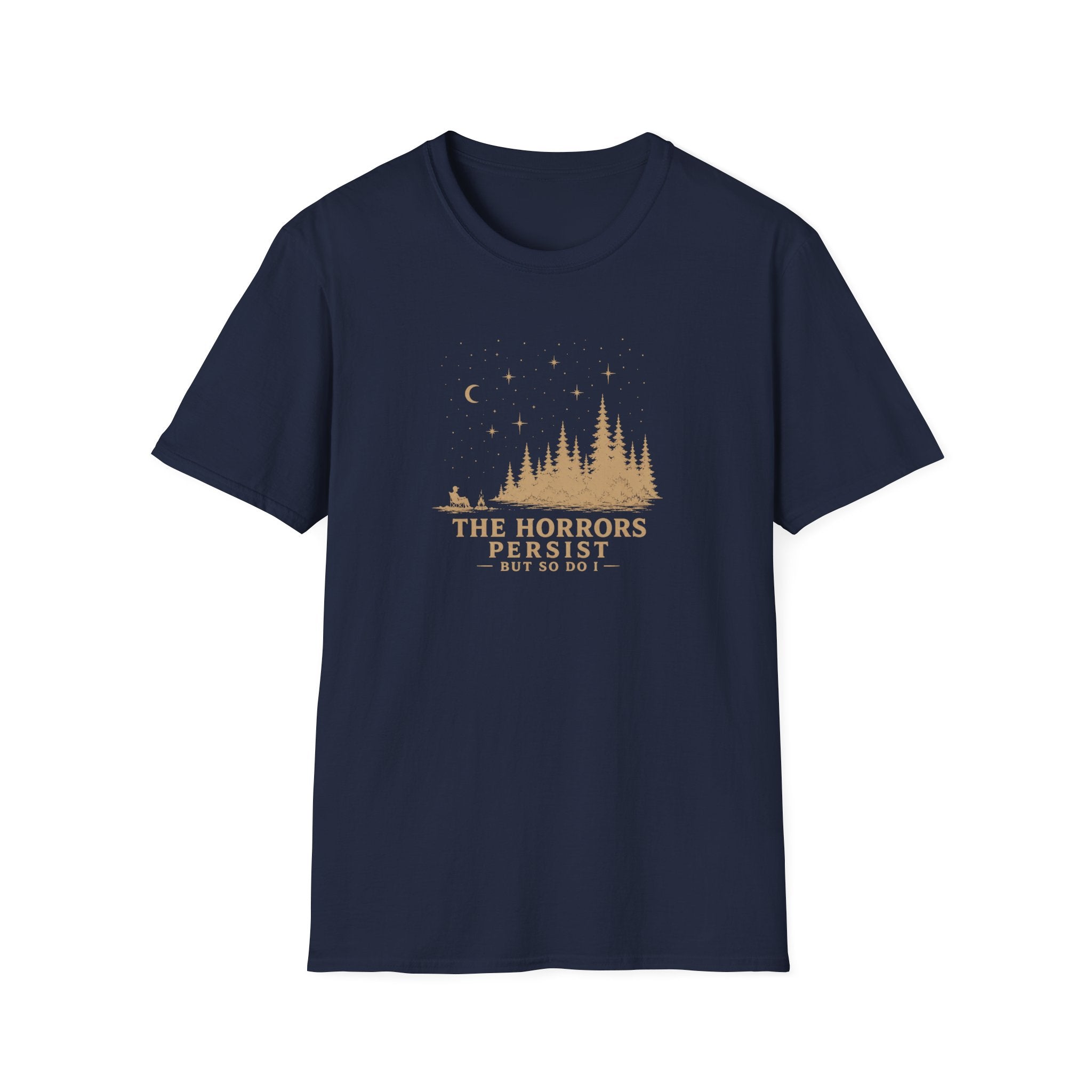 The horrors persist but so do I retro outdoors T-Shirt