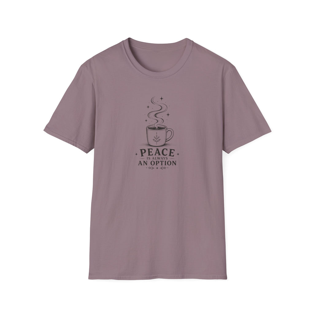 Peace is always an option coffee design 1 T-Shirt