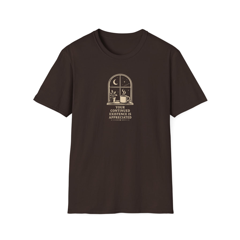 Your Continued Existence is Appreciated Coffee T-Shirt