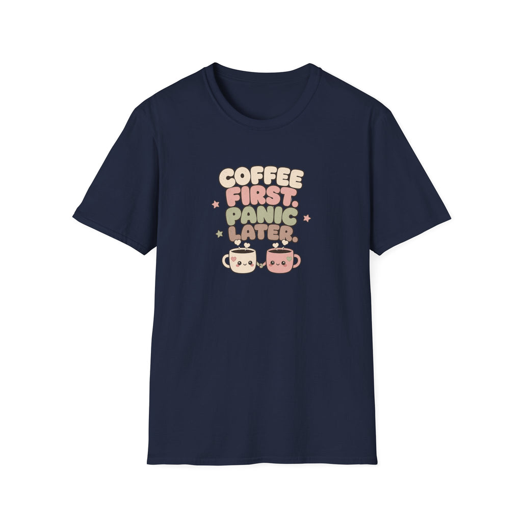 Coffee first, panic later T-Shirt