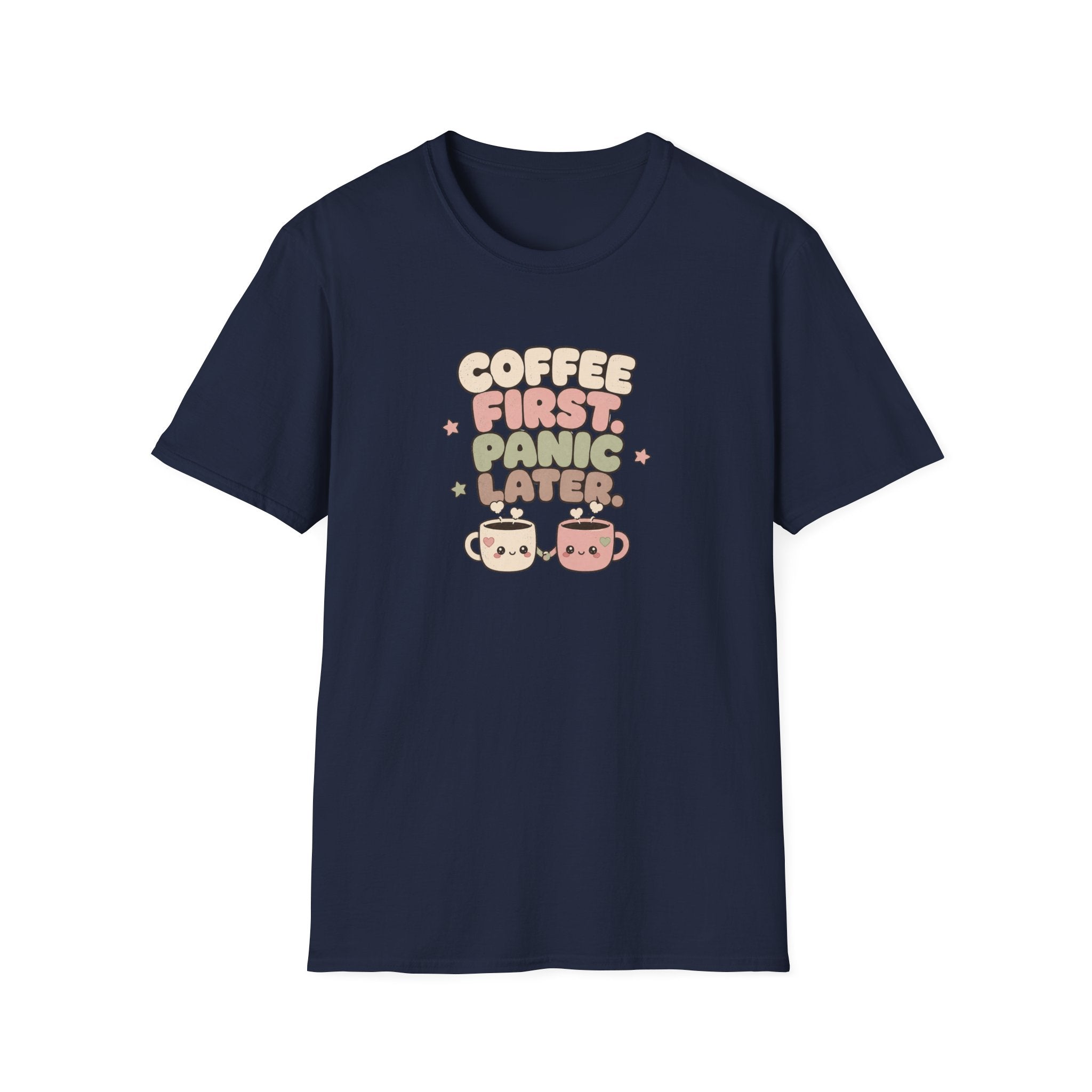 Coffee first, panic later T-Shirt