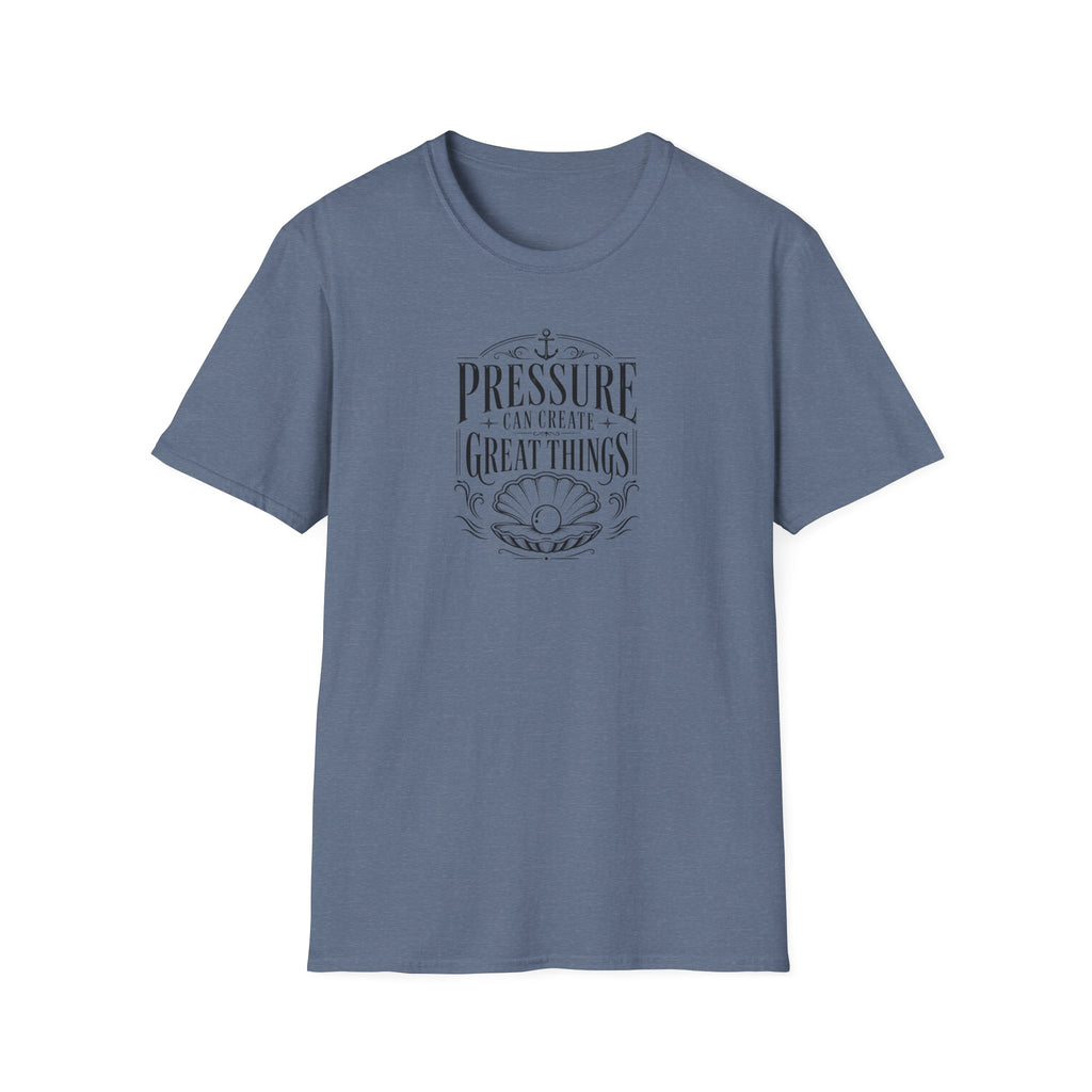 Pressure can create great things T-Shirt