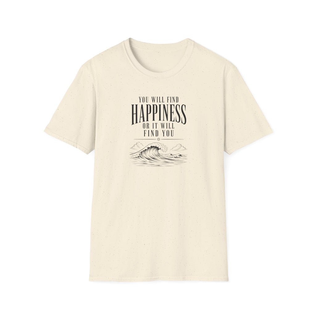 You will find happiness or it will find you ocean T-Shirt