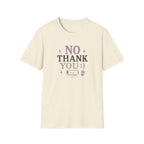 No Thank You:) T-Shirt