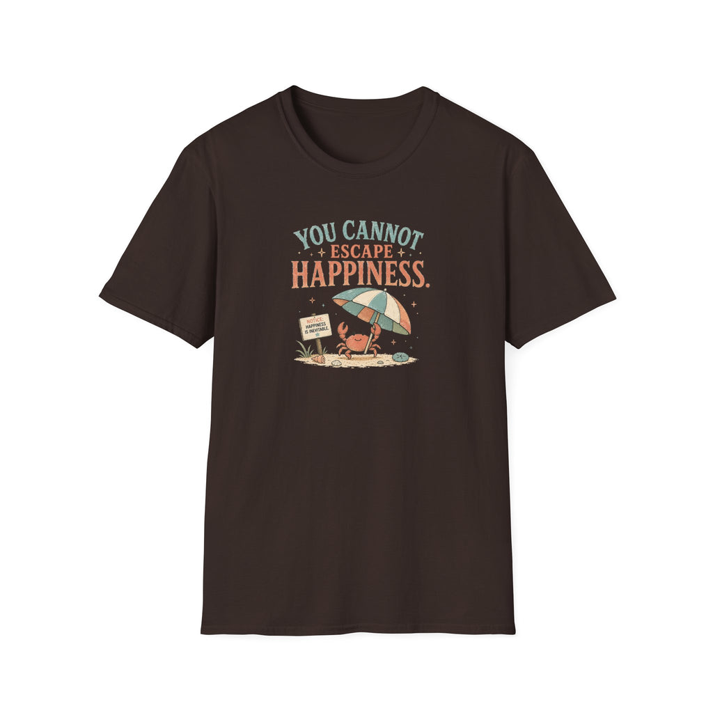You Cannot Escape Happiness Happy Crab T-Shirt