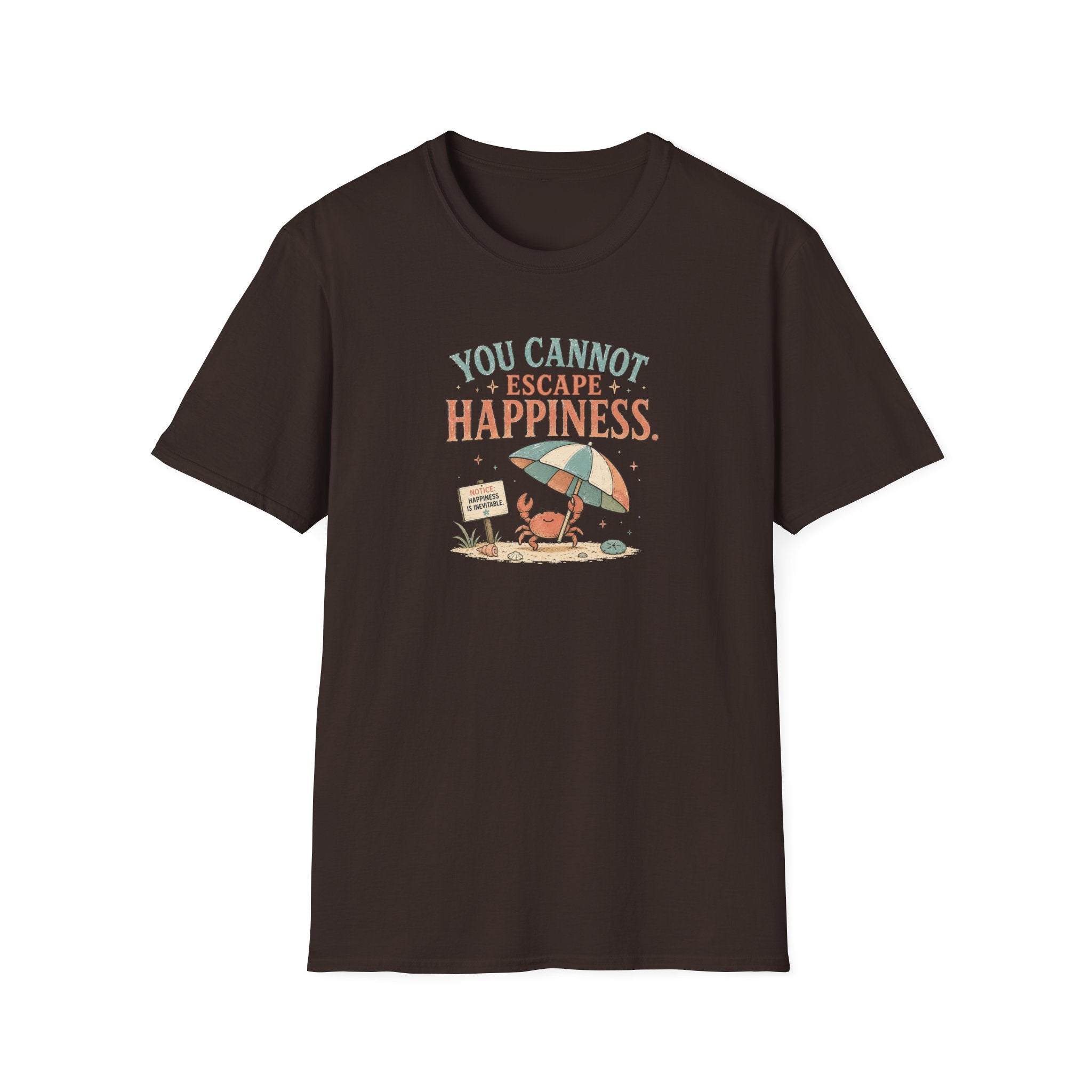 You Cannot Escape Happiness Happy Crab T-Shirt