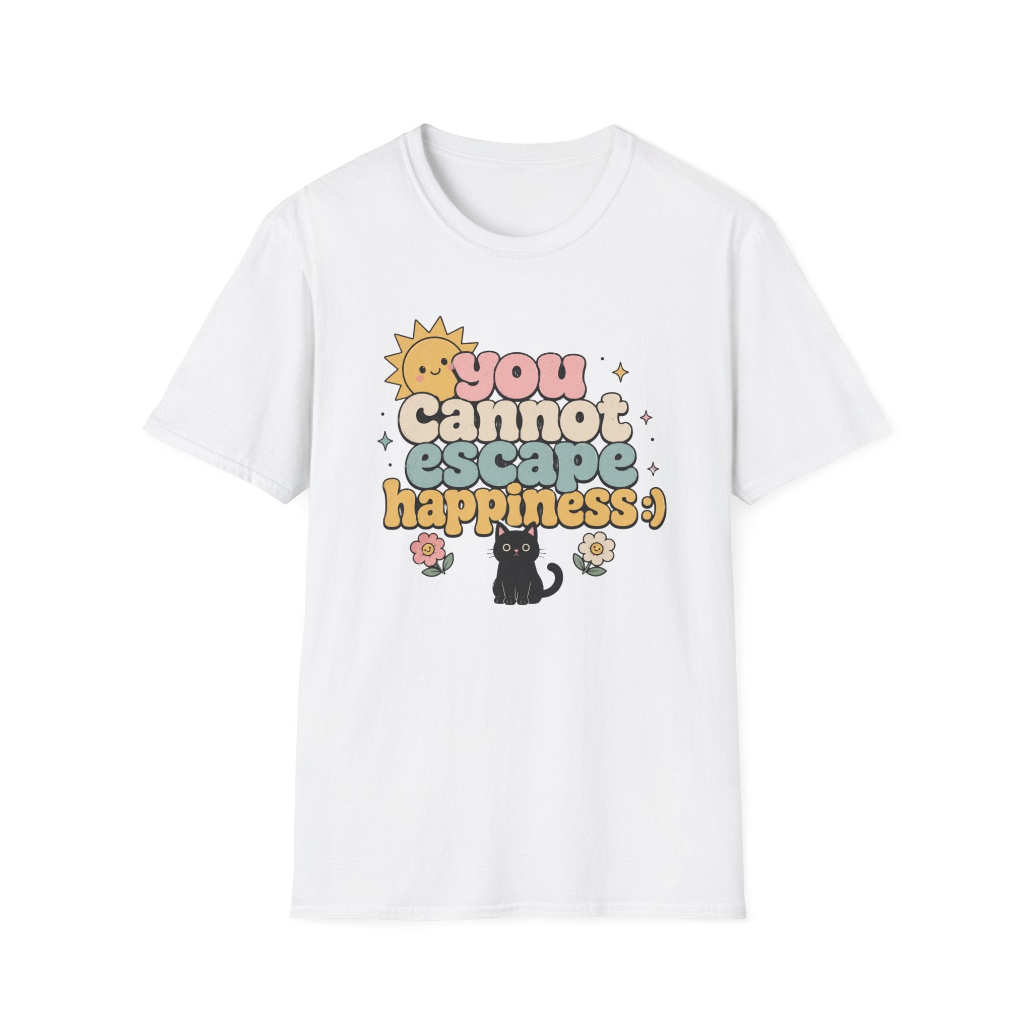 You Cannot Escape Happiness:) T-Shirt