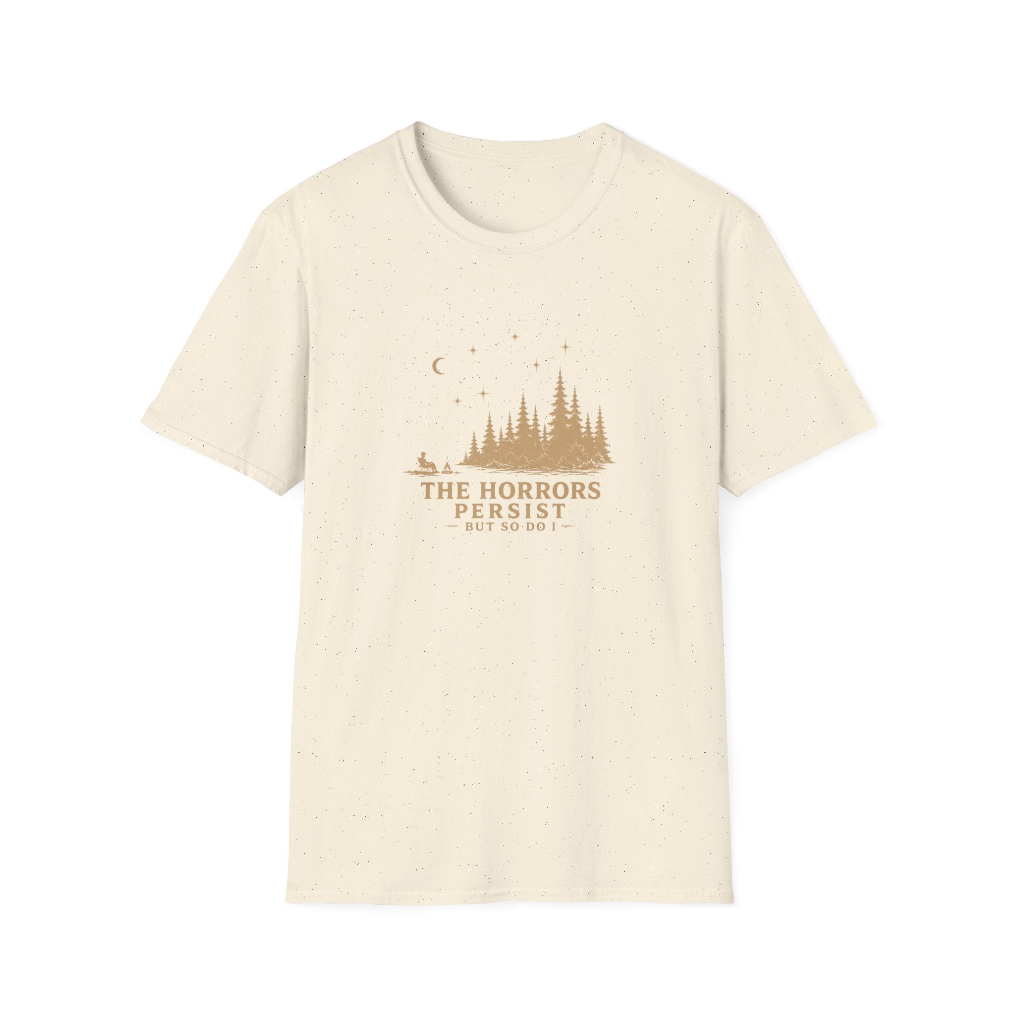 The horrors persist but so do I retro outdoors T-Shirt