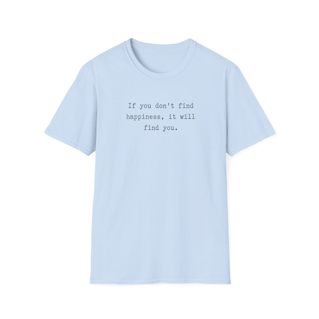 You Will Find Happiness Typewriter T-Shirt