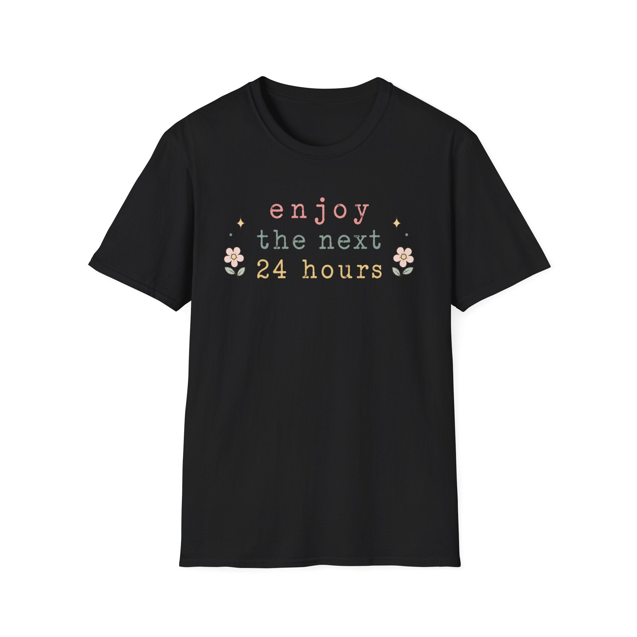 Enjoy the Next 24 hours text T-Shirt
