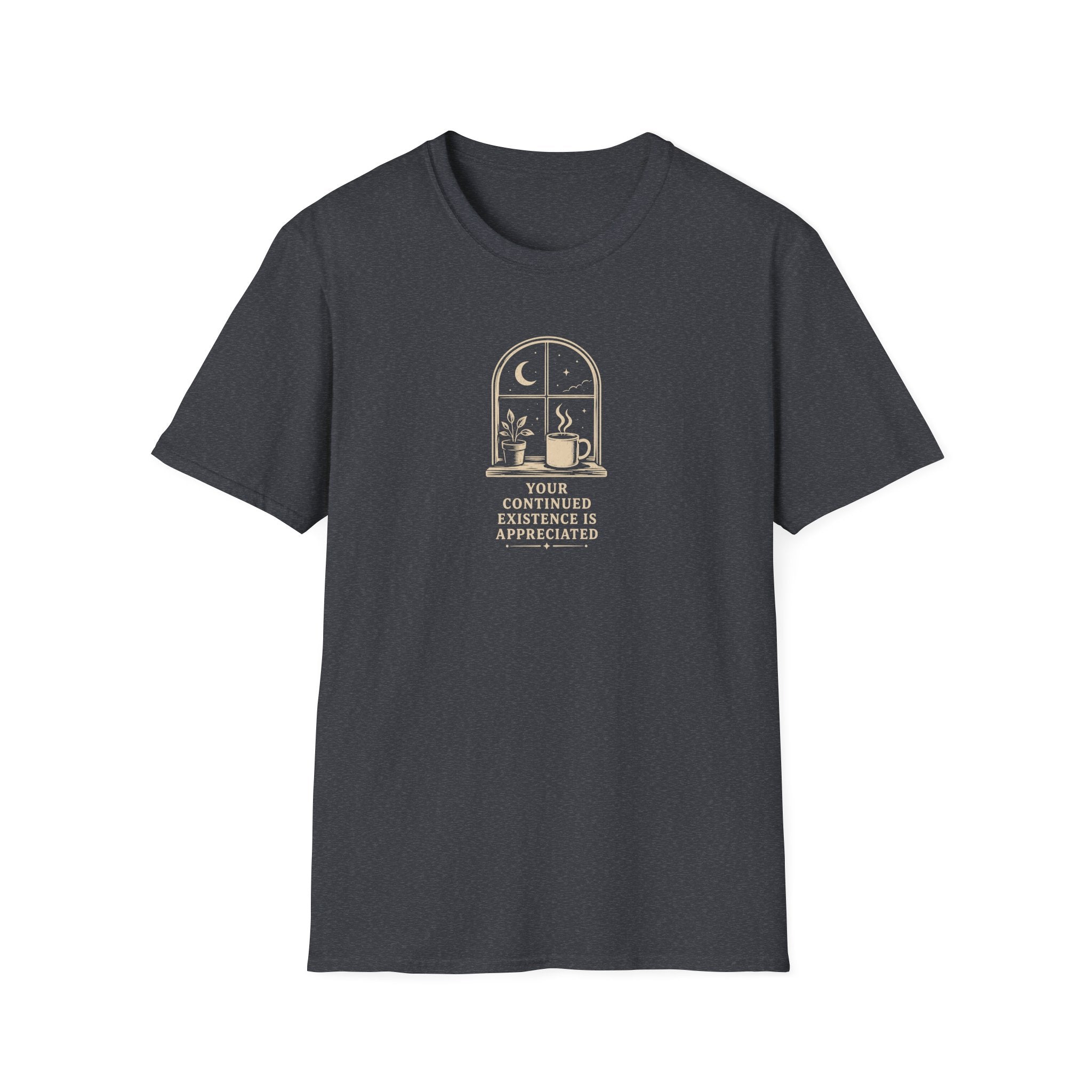 Your Continued Existence is Appreciated Coffee T-Shirt