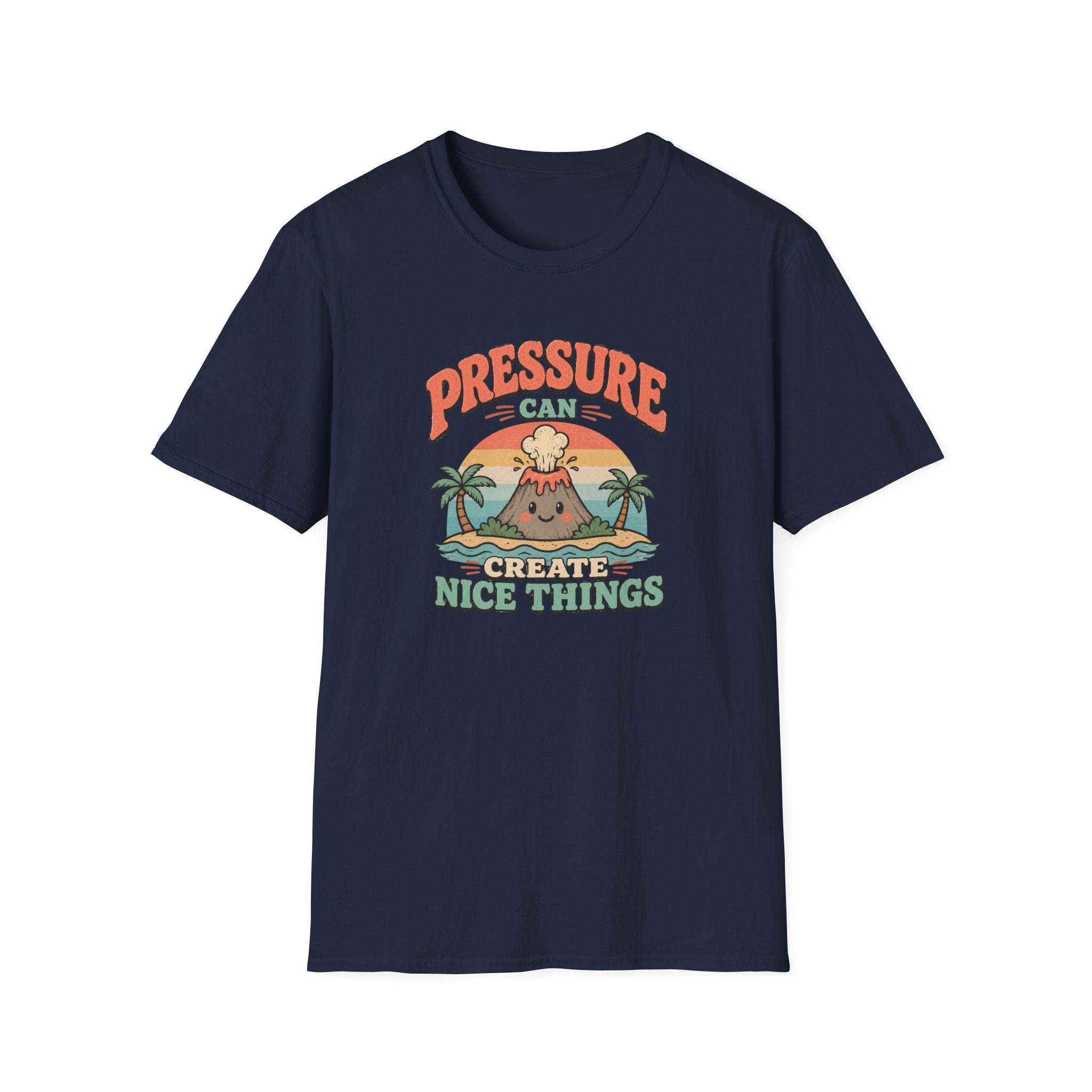 Pressure can create nice things island T-Shirt