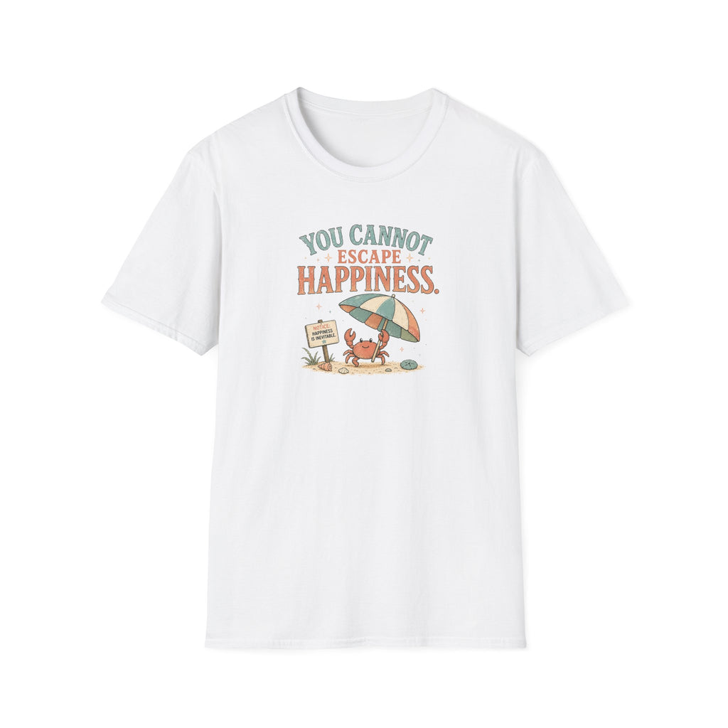 You Cannot Escape Happiness Happy Crab T-Shirt