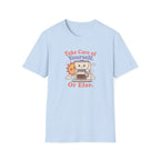 Take care of yourself or else coffee maker T-Shirt