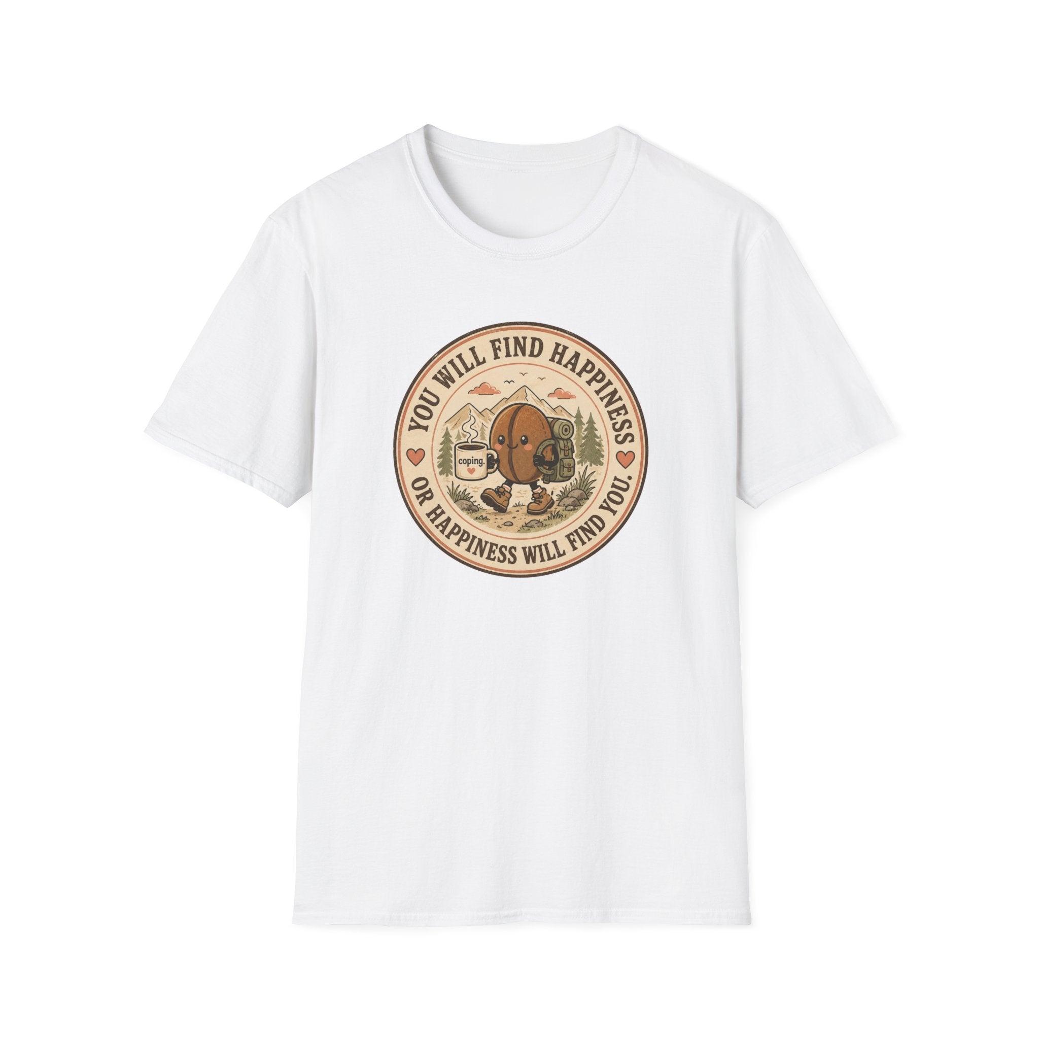 You will find happiness or it will find you coffee bean T-Shirt