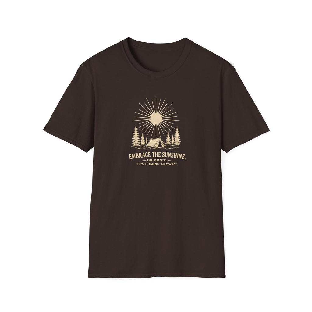 Embrace the Sunshine. Or don't. It's coming anyway! Retro outdoors T-Shirt
