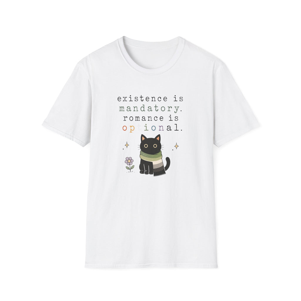 Existence is Mandatory, Romance is Optional T-Shirt