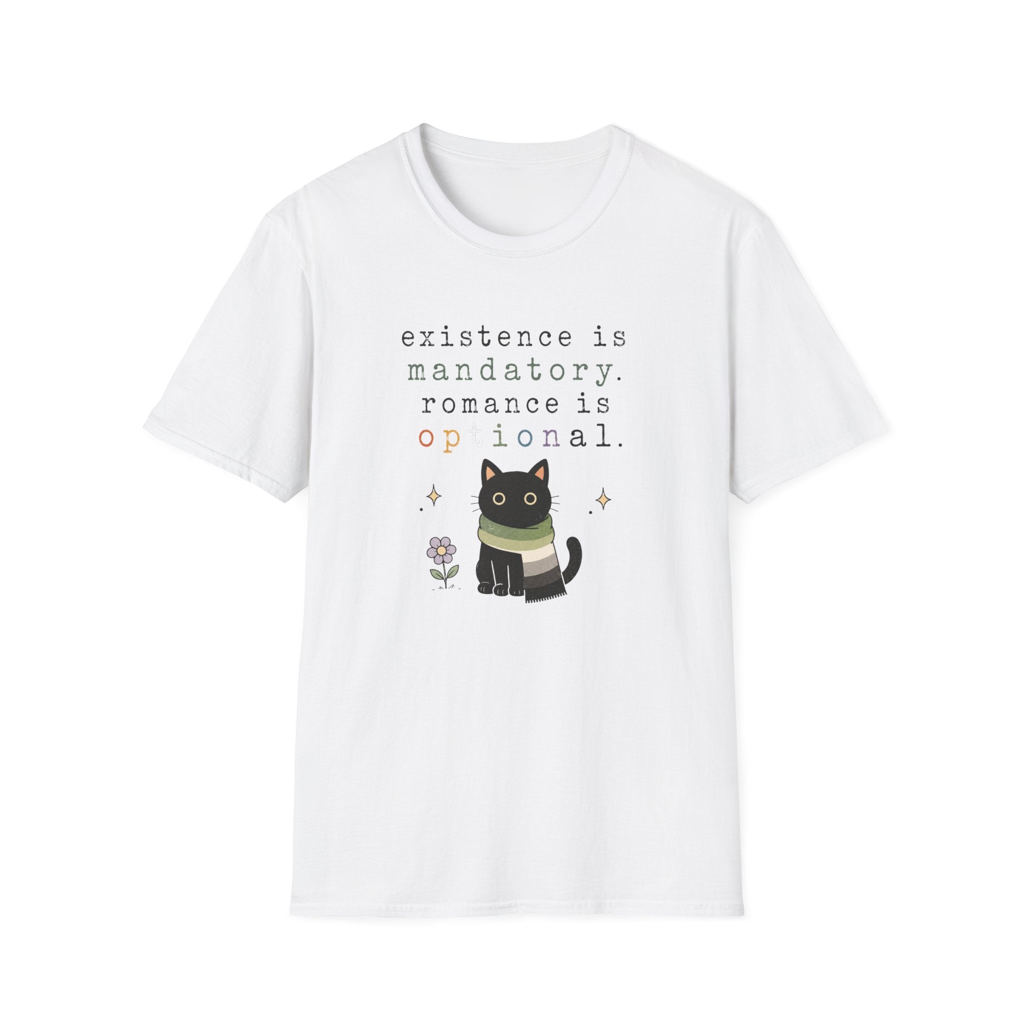 Existence is Mandatory, Romance is Optional T-Shirt