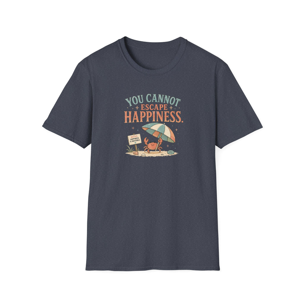 You Cannot Escape Happiness Happy Crab T-Shirt