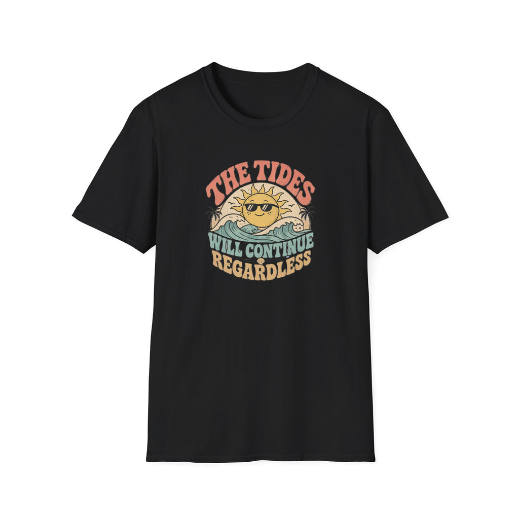 The tides continue regardless T-Shirt