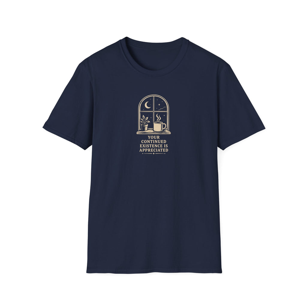 Your Continued Existence is Appreciated Coffee T-Shirt