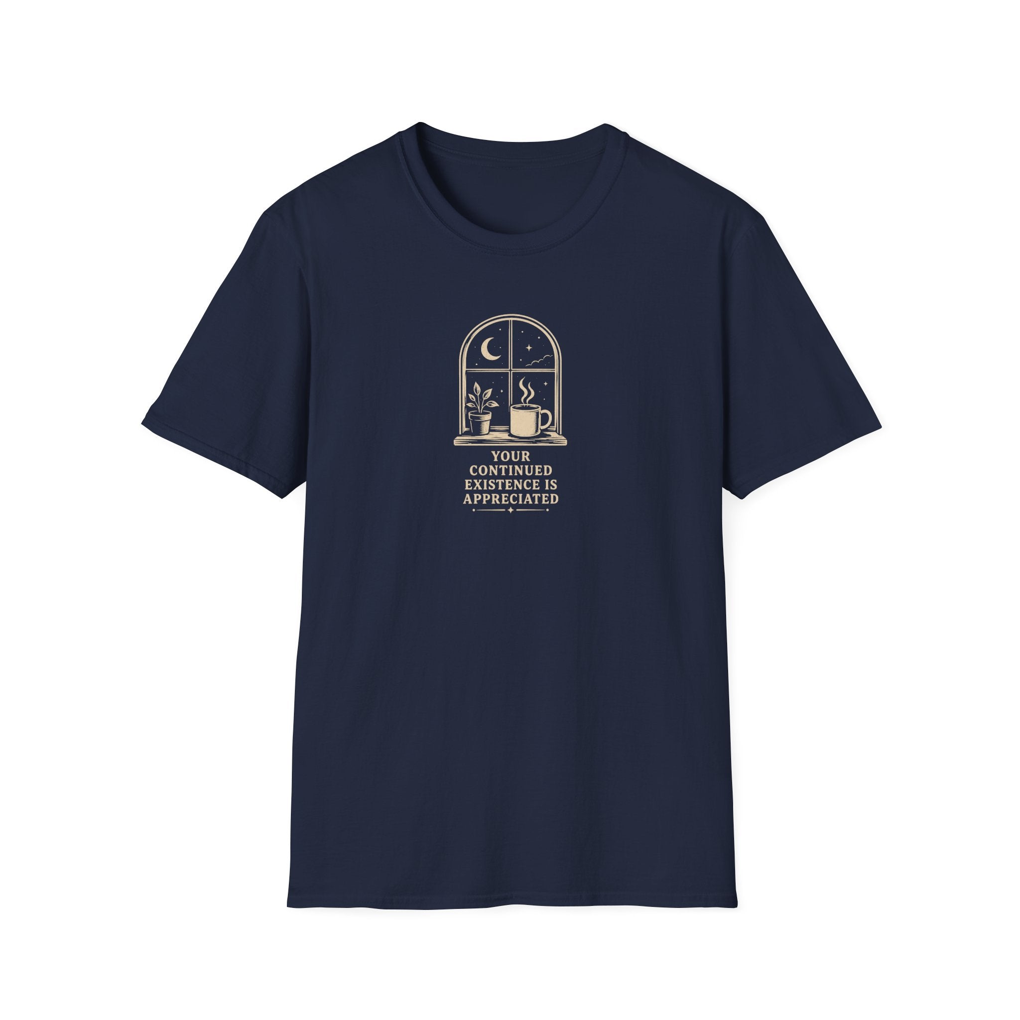 Your Continued Existence is Appreciated Coffee T-Shirt