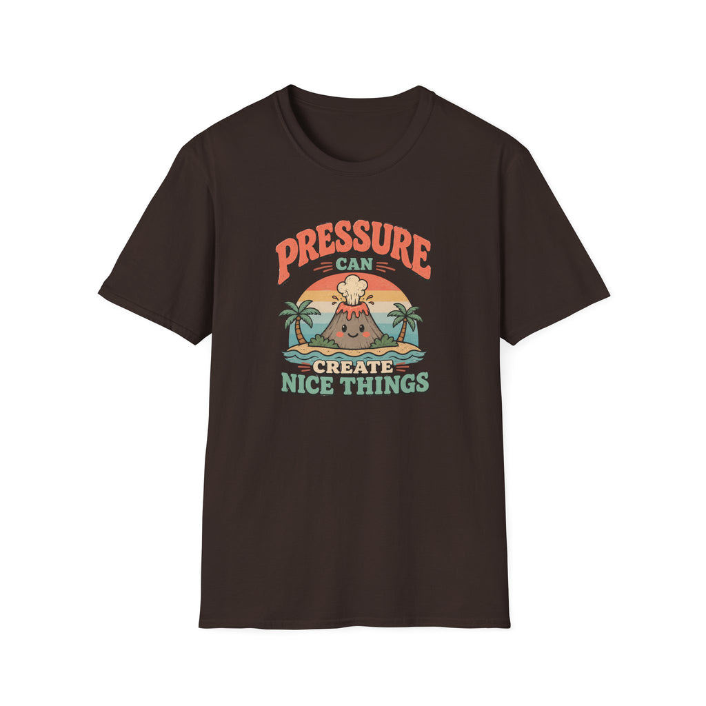 Pressure can create nice things island T-Shirt