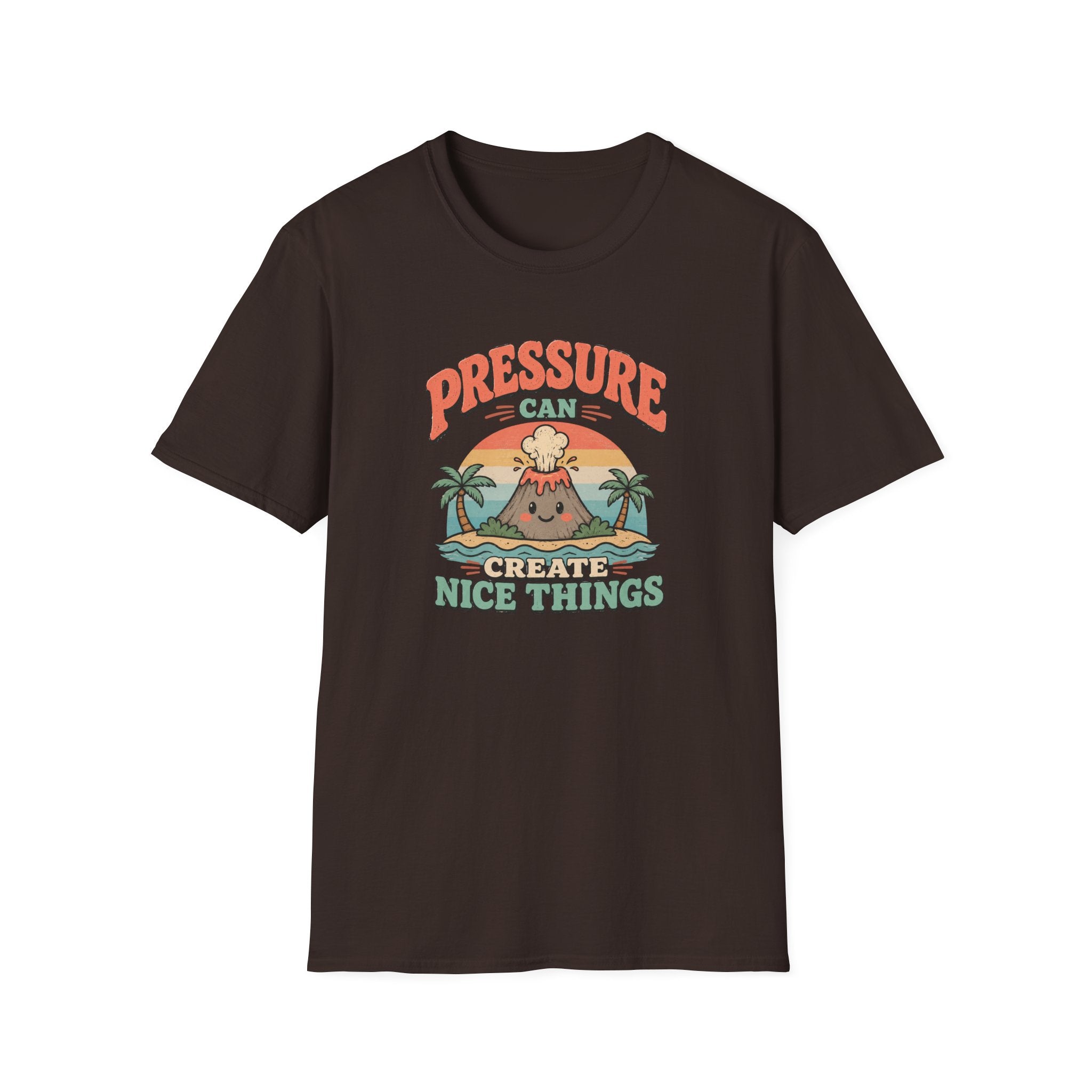 Pressure can create nice things island T-Shirt