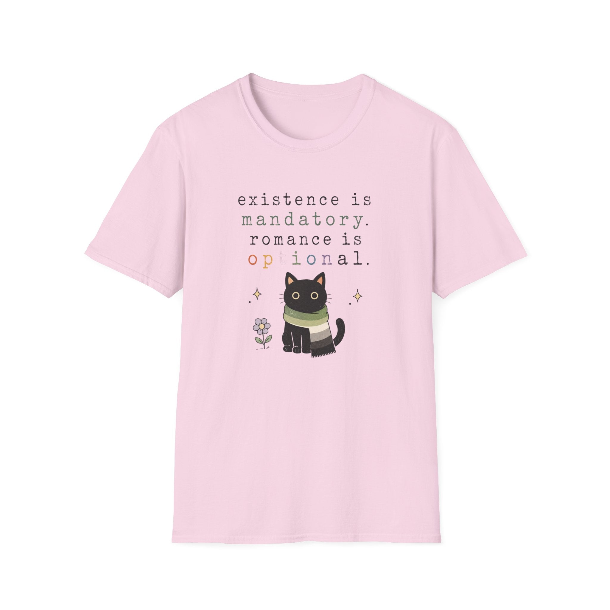 Existence is Mandatory, Romance is Optional T-Shirt